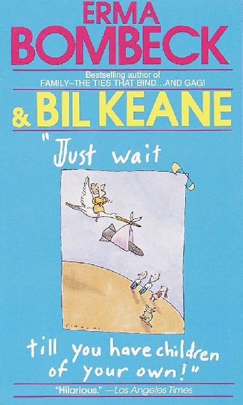 Just Wait Till You Have Children of Your Own!