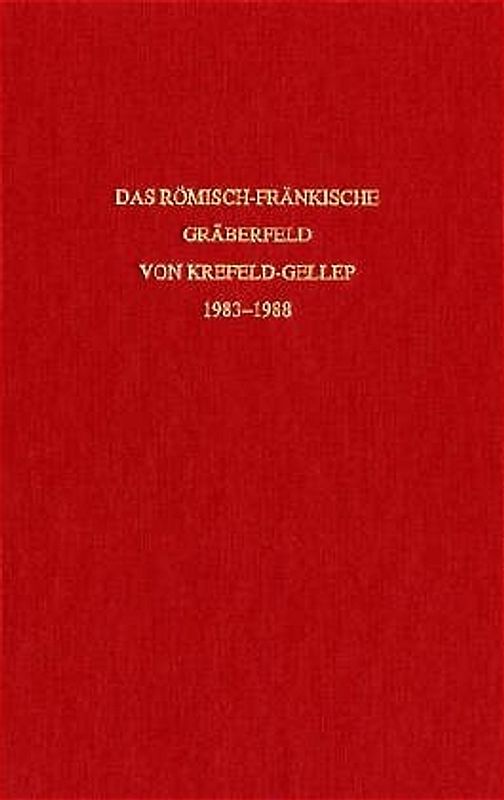 Das römisch-fränkische Gräberfeld von Krefeld-Gellep 1983-1988
