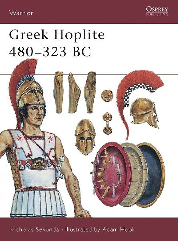 Greek Hoplite 480-323 BC: Weapons, Armour, Tactics (Warrior) - Nicholas Sekunda