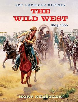 The Wild West: 1804-1890 (See American History)