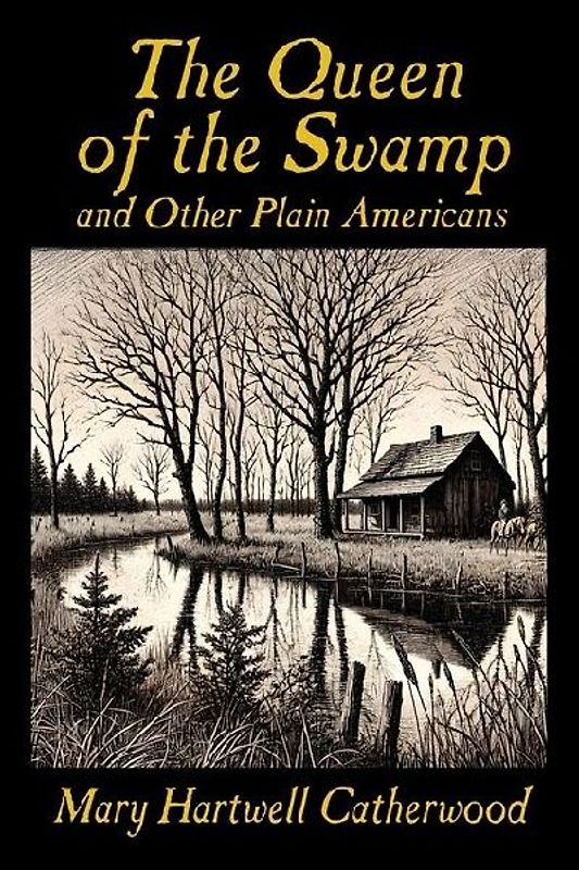 The Queen of the Swamp and Other Plain Americans