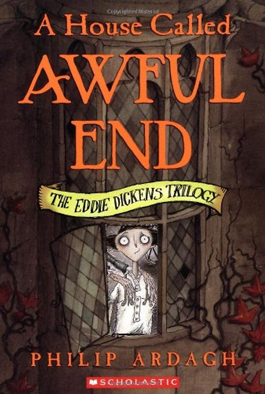 A House Called Awful End: The Eddie Dickens Trilogy - Philip Ardagh