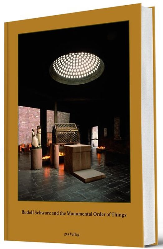 Rudolf Schwarz and the Monumental Order of Things