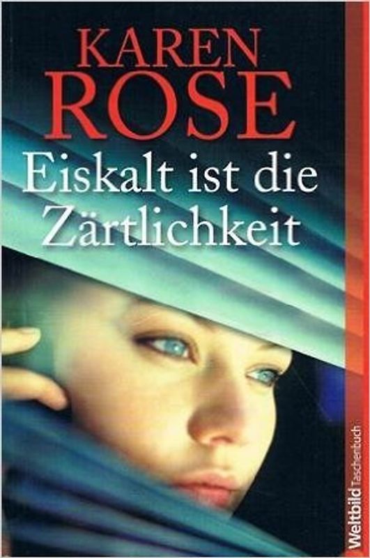 Eiskalt ist die Zärtlichkeit - Karen Rose [Weltbild]