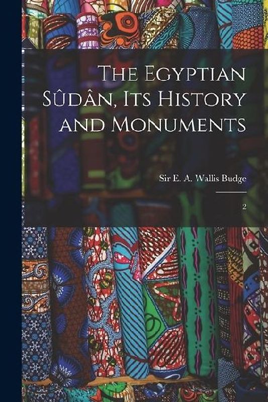 The Egyptian Sûdân, its History and Monuments: 2
