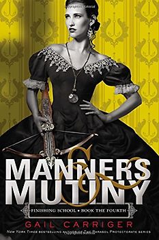 Manners & Mutiny (Finishing School, 4, Band 4)