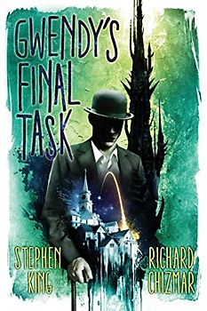 Gwendy's Final Task (Gwendy's Button Box Trilogy, 3)