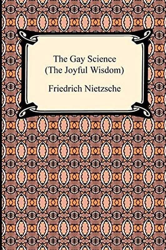 The Gay Science: The Joyful Wisdom (Digireads.com Classic)