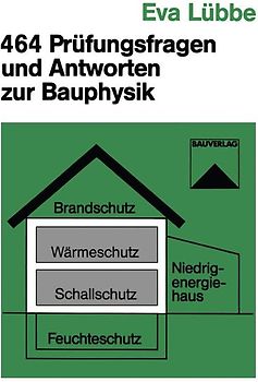 464 Prüfungsfragen und Antworten zur Bauphysik