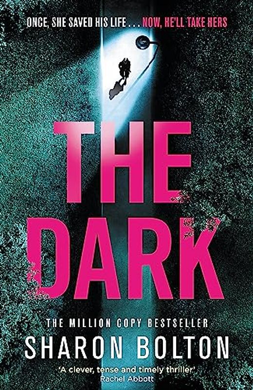 The Dark: A compelling, heart-racing, up-all-night thriller from Richard & Judy bestseller Sharon Bolton