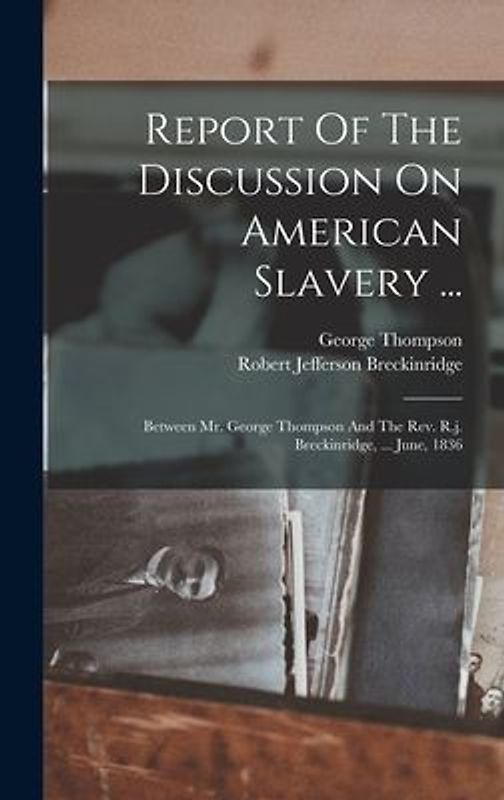 Report Of The Discussion On American Slavery ...