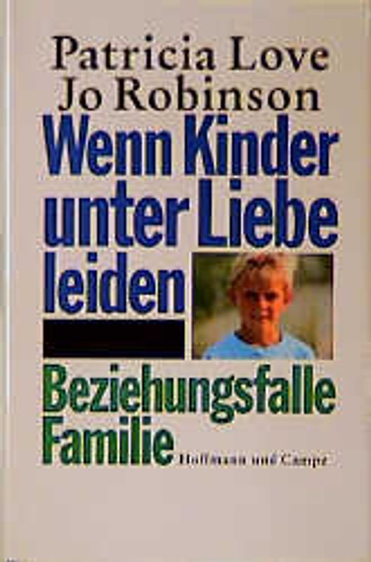 Wenn Kinder unter Liebe leiden. Beziehungsfalle Familie