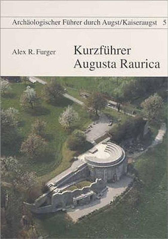 Kurzführer Augusta Raurica