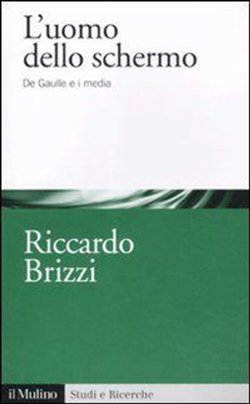 L' uomo dello schermo. De Gaulle e i media