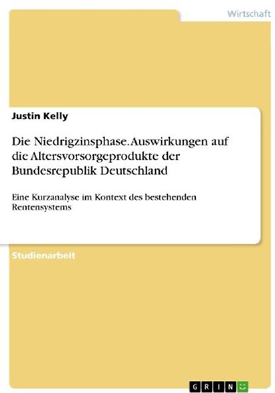 Die Niedrigzinsphase. Auswirkungen auf die Altersvorsorgeprodukte der Bundesrepublik Deutschland