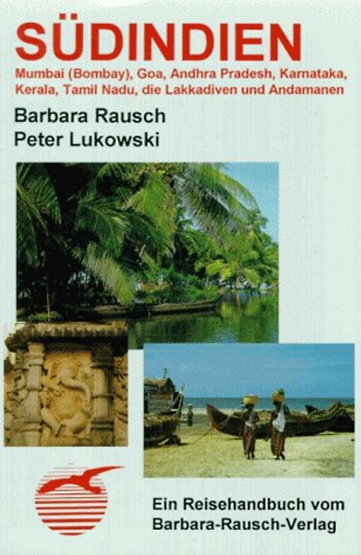 Südindien, mit Mumbai, Goa, Andhra Pradesh, Karnataka, Kerala, Tamil Nadu, die Lakkadiven und Andamanen. Ein Reisehandbuch