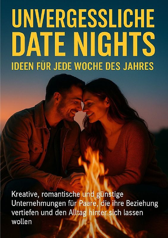 Unvergessliche Date Nights: Ideen für jede Woche des Jahres