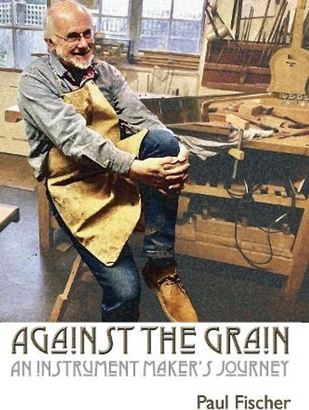 Against the Grain: An Instrument Maker's Journey