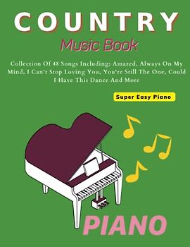 Country Music Books For Piano: Collection Of 48 Songs For Super Easy Piano