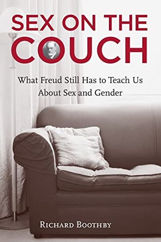 Sex on the Couch: What Freud Still Has To Teach Us About Sex And Gender
