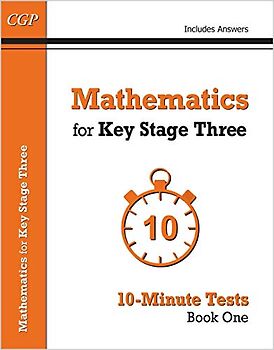 Mathematics for KS3: 10-Minute Tests - Book 1 (including Answers)
