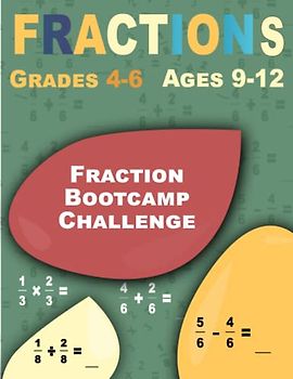 Fraction Bootcamp Challenge: Fractions, Intensive Workbook for Kids Ages 9-12