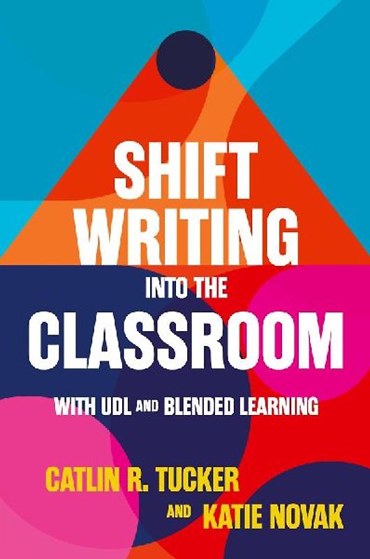 Shift Writing into the Classroom with UDL and Blended Learning