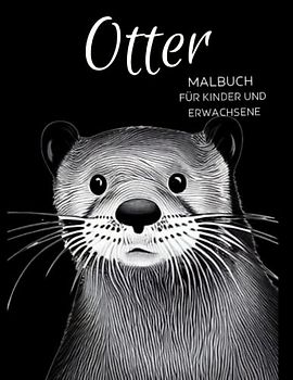 Otter Malbuch für Kinder und Erwachsene: Anti-Stress-Geschenke, Otter Motiven zum Stressabbau und zur Entspannung