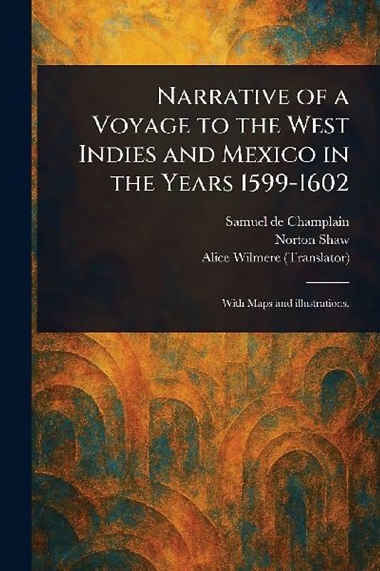Narrative of a Voyage to the West Indies and Mexico in the Years 1599-1602