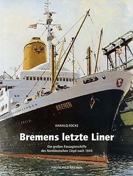 Bremens letzte Liner. Die grossen Passagierschiffe des Norddeutschen Lloyd nach 1945
