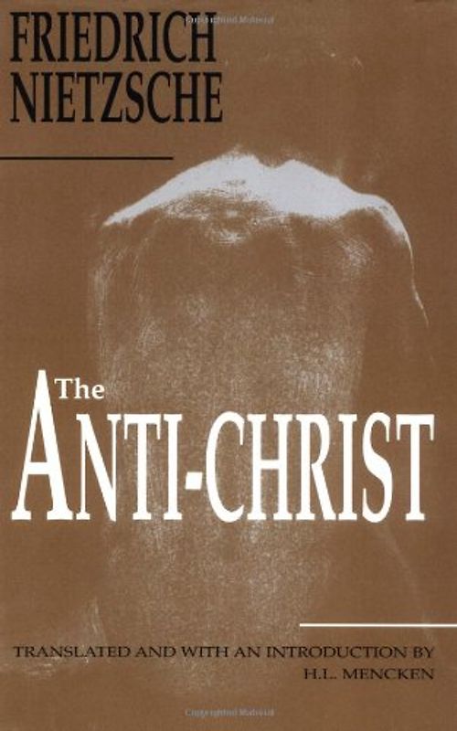 The Anti-Christ - Friedrich Wilhelm Nietzsche