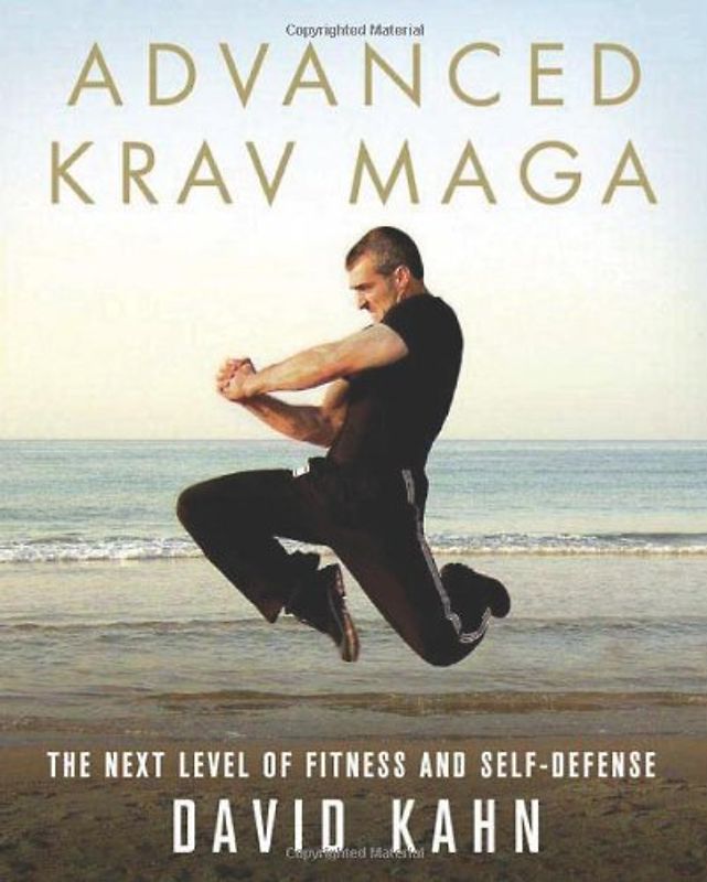 Advanced Krav Maga: The Next Level of Fitness and Self-Defense - David Kahn