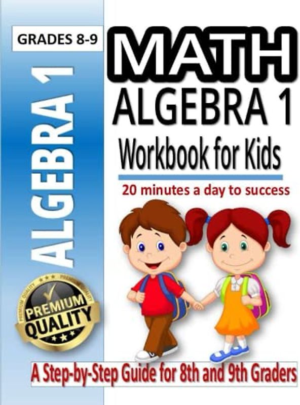 Algebra 1 Workbook For Kids: Algebra 1 Workbook For Kids500 Practice Problems for 8th and 9th Graders | Algebra 1 Worksheets