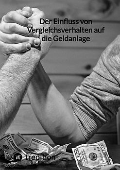 Der Einfluss von Vergleichsverhalten auf die Geldanlage