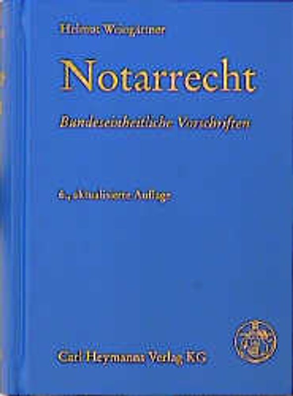 Notarrecht. Bundeseinheitliche Vorschriften, Gesetze, Verordnungen, Erlasse, Merkblätter und Hinweise