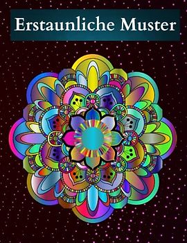 Erstaunliche Muster: Mit 50 Schönen Und Entspannenden Musterdesigns Für Stressabbau Und Entspannung, Im Mandala-Stil. Malbuch Für Erwachsene