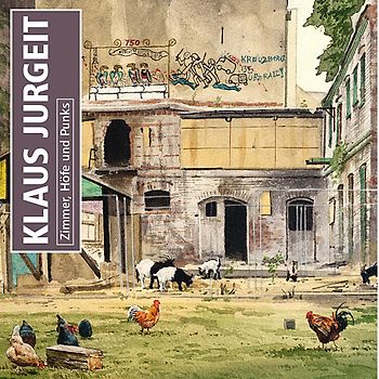 Klaus Jurgeit – Zimmer, Höfe und Punks in Berlin