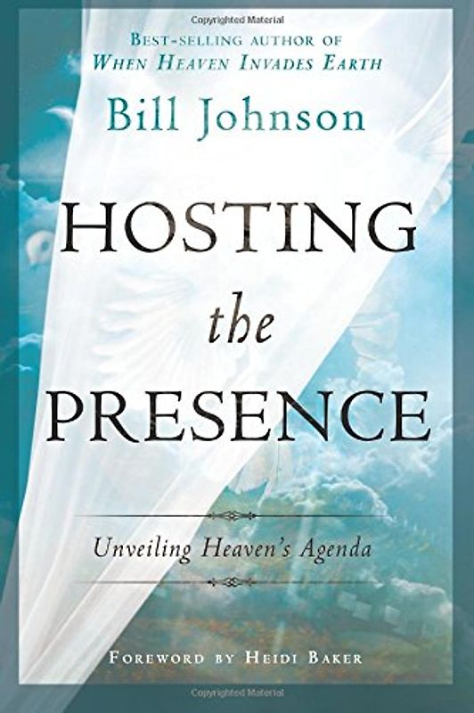 Hosting the Presence: Unveiling Heaven's Agenda - Johnson, Bill