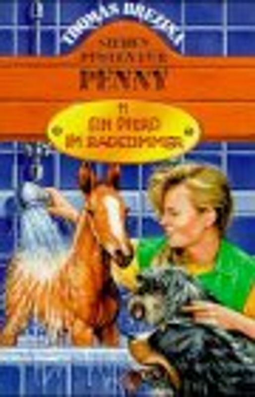Penny - ein starkes Mädchen  im Einsatz für Tiere / Ein Pferd im Badezimmer. Ab 11 Jahren
