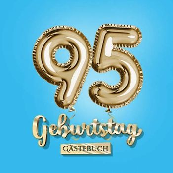 95 Geburtstag - Gästebuch: Blaue Deko zum 95.Geburtstag - 95 Jahre Geschenk für Mann oder Frau - Partydeko Blau Gold - Buch zum Eintragen für Wünsche und Fotos der Gäste