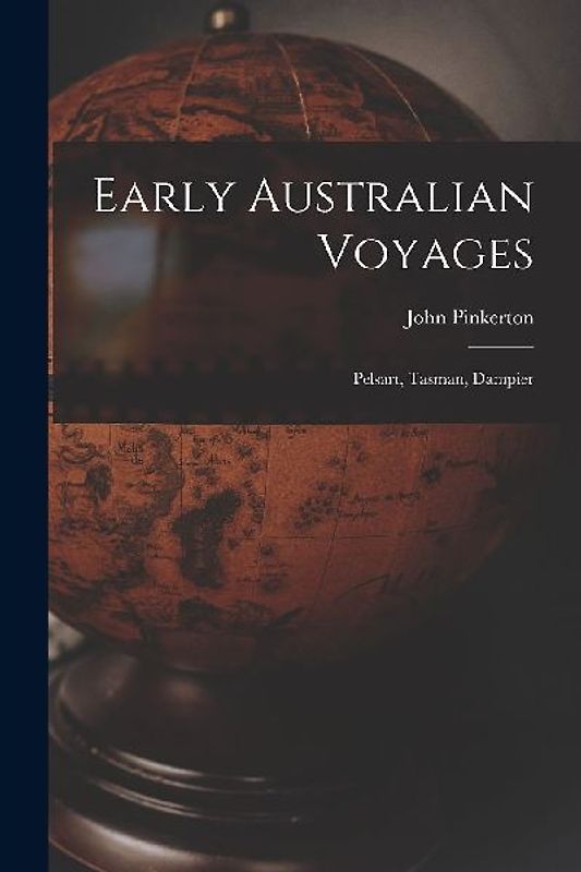 Early Australian Voyages: Pelsart, Tasman, Dampier