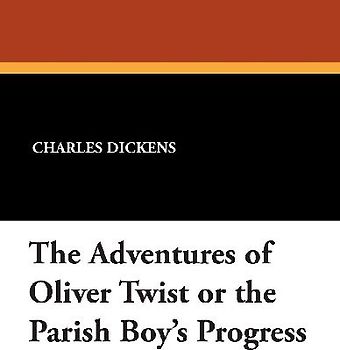The Adventures of Oliver Twist or the Parish Boy's Progress