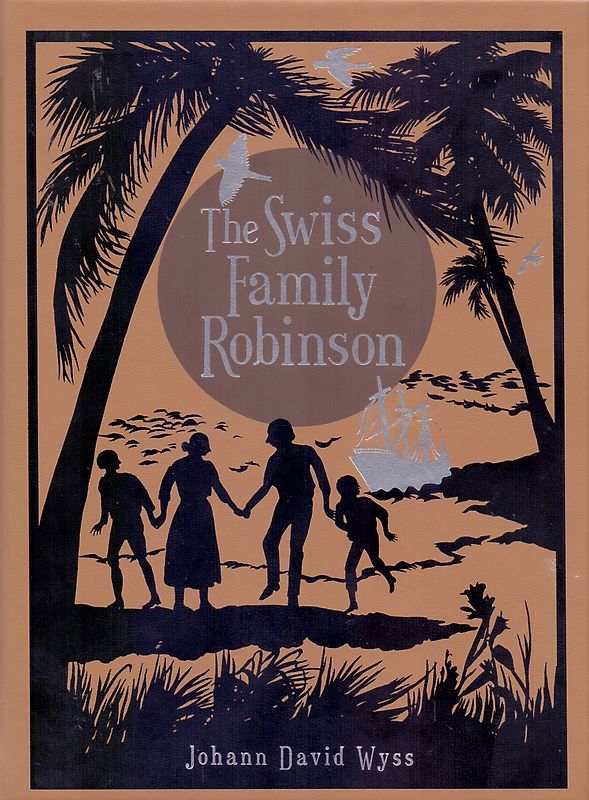 The Swiss Family Robinson - Johann David Wyss [Hardcover]
