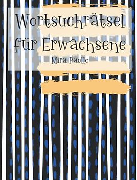 Wortsuchrätsel für Erwachsene: 100 Konzentrationsspiele und visuelle Herausforderungen für Erwachsene und Senioren