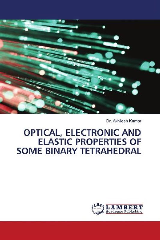 OPTICAL, ELECTRONIC AND ELASTIC PROPERTIES OF SOME BINARY TETRAHEDRAL