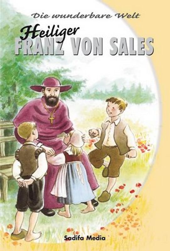 Die wunderbare Welt - Nr. 514. Franz von Sales