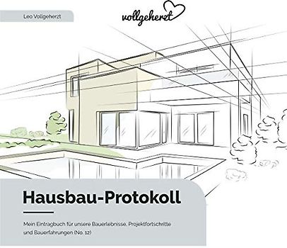 vollgeherzt: Hausbau-Protokoll: Mein Eintragbuch für unsere Bauerlebnisse, Projektfortschritte und Bauerfahrungen (No. 12)