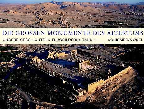 Unsere Geschichte in Flugbildern - Band 1. Monumente des Altertums