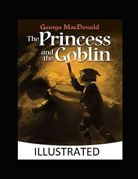 The Princess and the Goblin Illustrated
