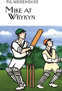 Mike at Wrykyn (Everyman's Library P G WODEHOUSE)